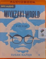Miyazaki World - A Life in Art written by Susan Napier performed by Susan Napier on MP3 CD (Unabridged)